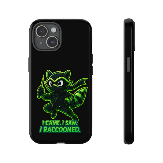 Raccoon Ninja Phone Case — "I Came. I Saw. I Raccooned." Protective iPhone Cover
