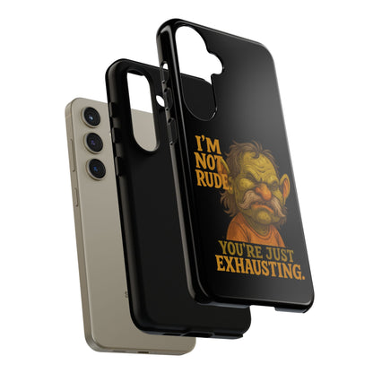 Phone Case — "I'm Not Rude, You're Just Exhausting" Grumpy Goblin Protective Cover