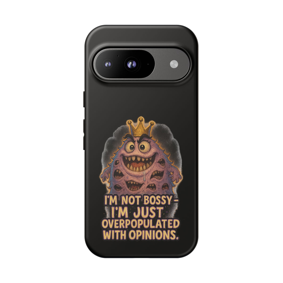 Phone Case — "I'm Not Bossy, I'm Just Overpopulated With Opinions" Funny Monster Graphic