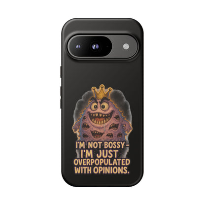 Phone Case — "I'm Not Bossy, I'm Just Overpopulated With Opinions" Funny Monster Graphic