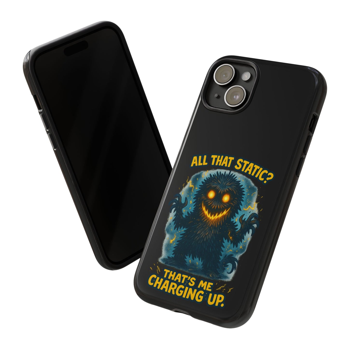 Phone Case — 'All That Static? That's Me Charging Up' Cute Monster Protective Case