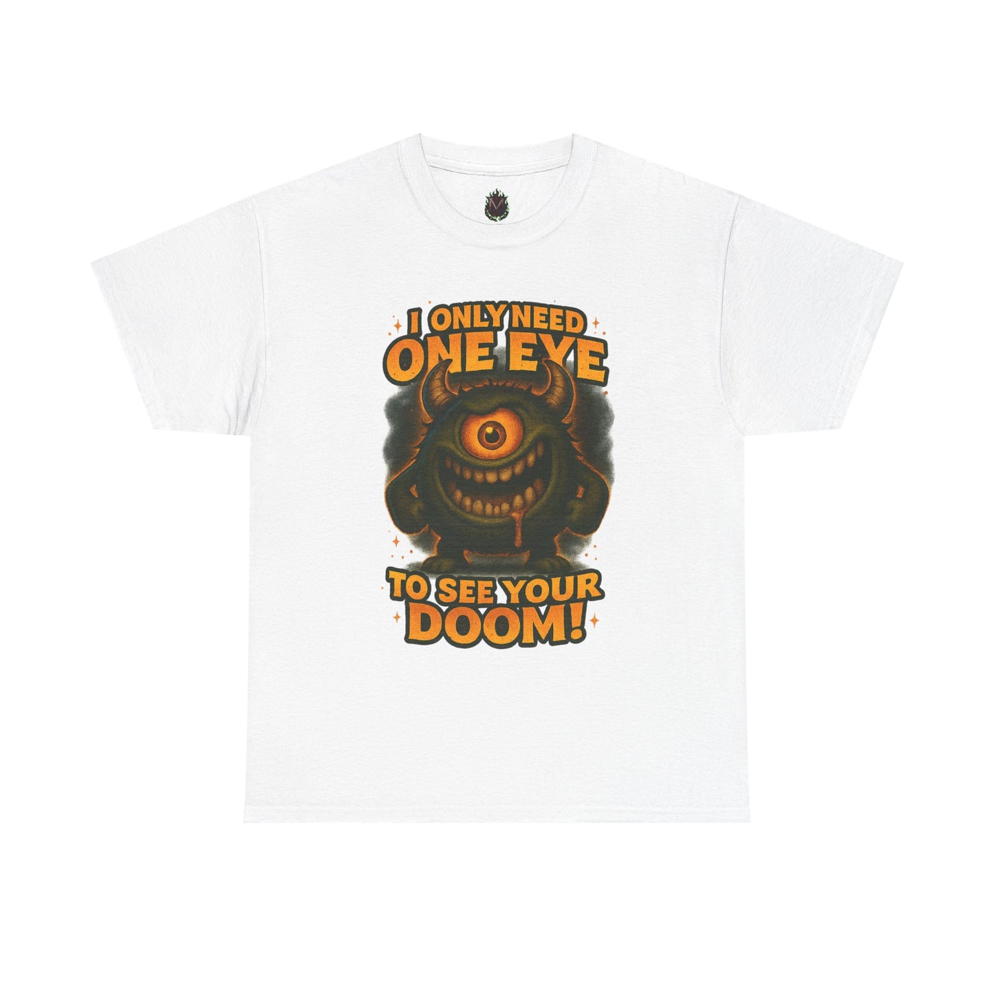 Cyclops Monster Tee — "I Only Need One Eye to See Your Doom!" Graphic T-Shirt