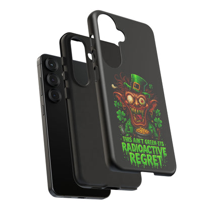 Radioactive Leprechaun Phone Case — "This Ain't Green, It's Radioactive Regret"