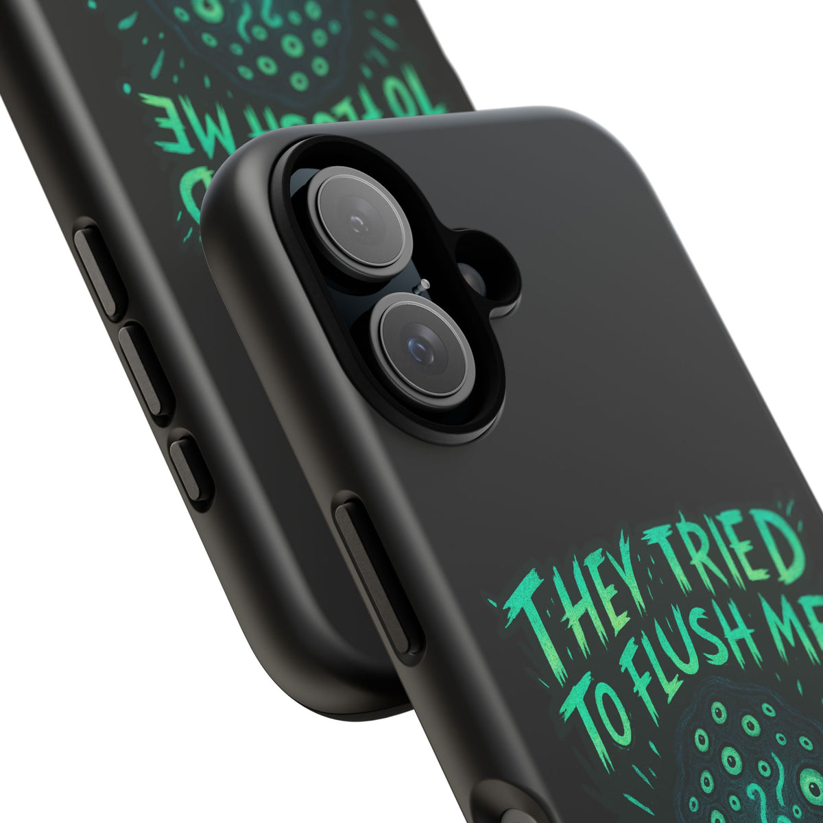 Phone Case — Glow Monster "They Tried to Flush Me, Big Mistake"