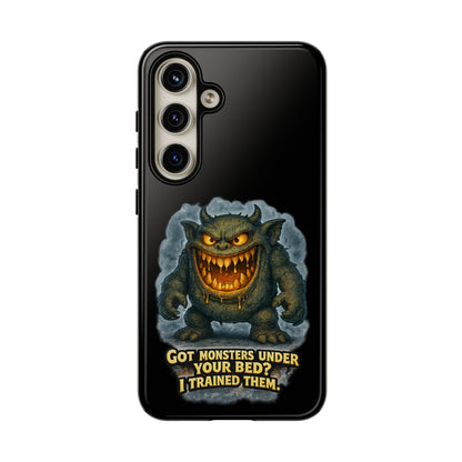 Phone Case — "Got Monsters Under Your Bed? I Trained Them" Funny Monster Design