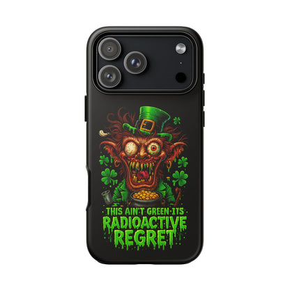 Radioactive Leprechaun Phone Case — "This Ain't Green, It's Radioactive Regret"