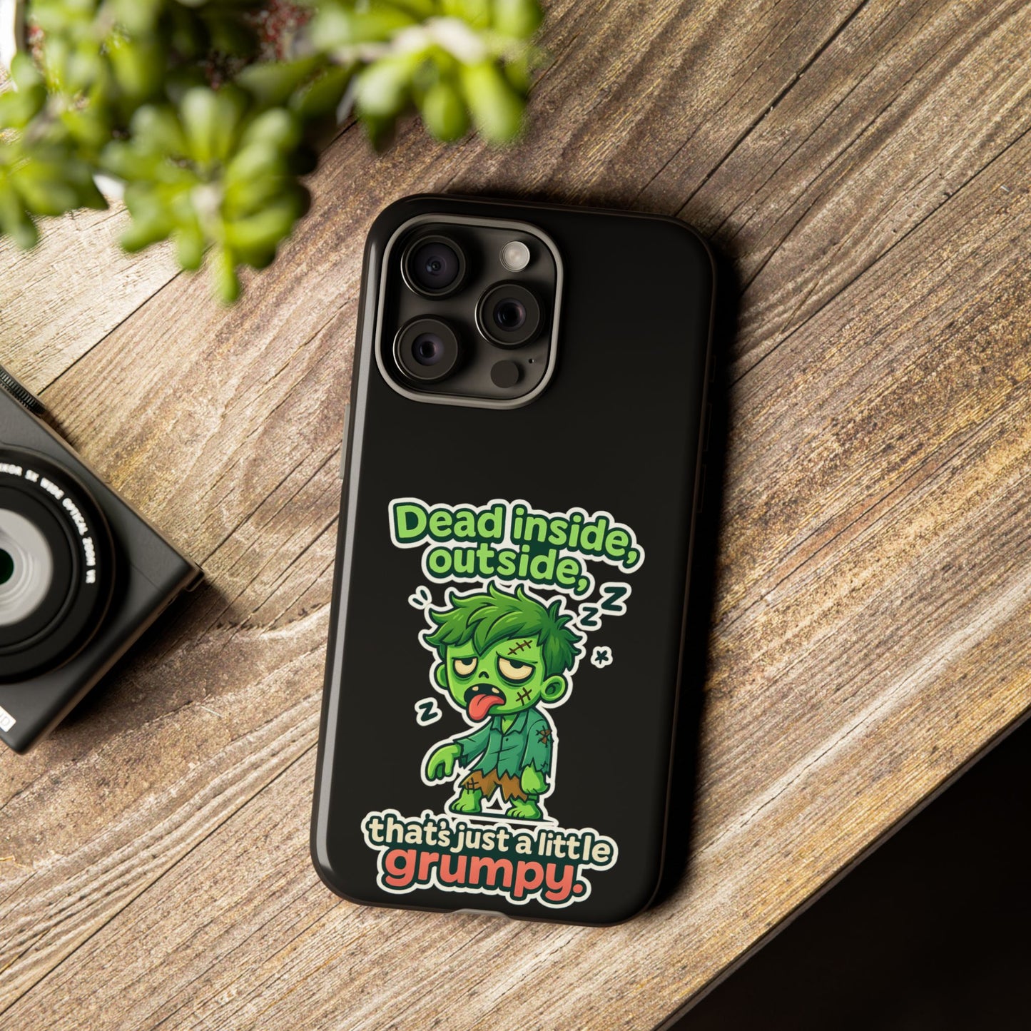 Phone Case — "Dead Inside, Outside, That's Just a Little Grumpy" Cute Zombie Design