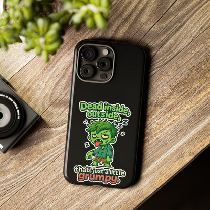 Phone Case — "Dead Inside, Outside, That's Just a Little Grumpy" Cute Zombie Design
