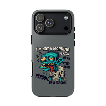 Funny Zombie Phone Case — "I'm Not a Morning Person" Graphic Tough Case