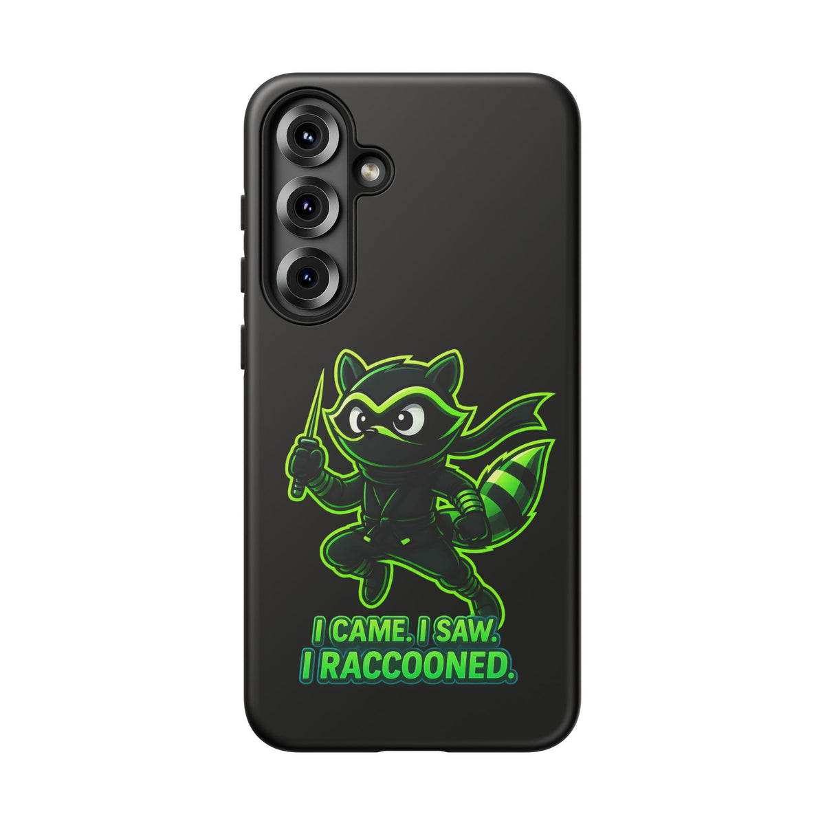 Raccoon Ninja Phone Case — "I Came. I Saw. I Raccooned." Protective iPhone Cover