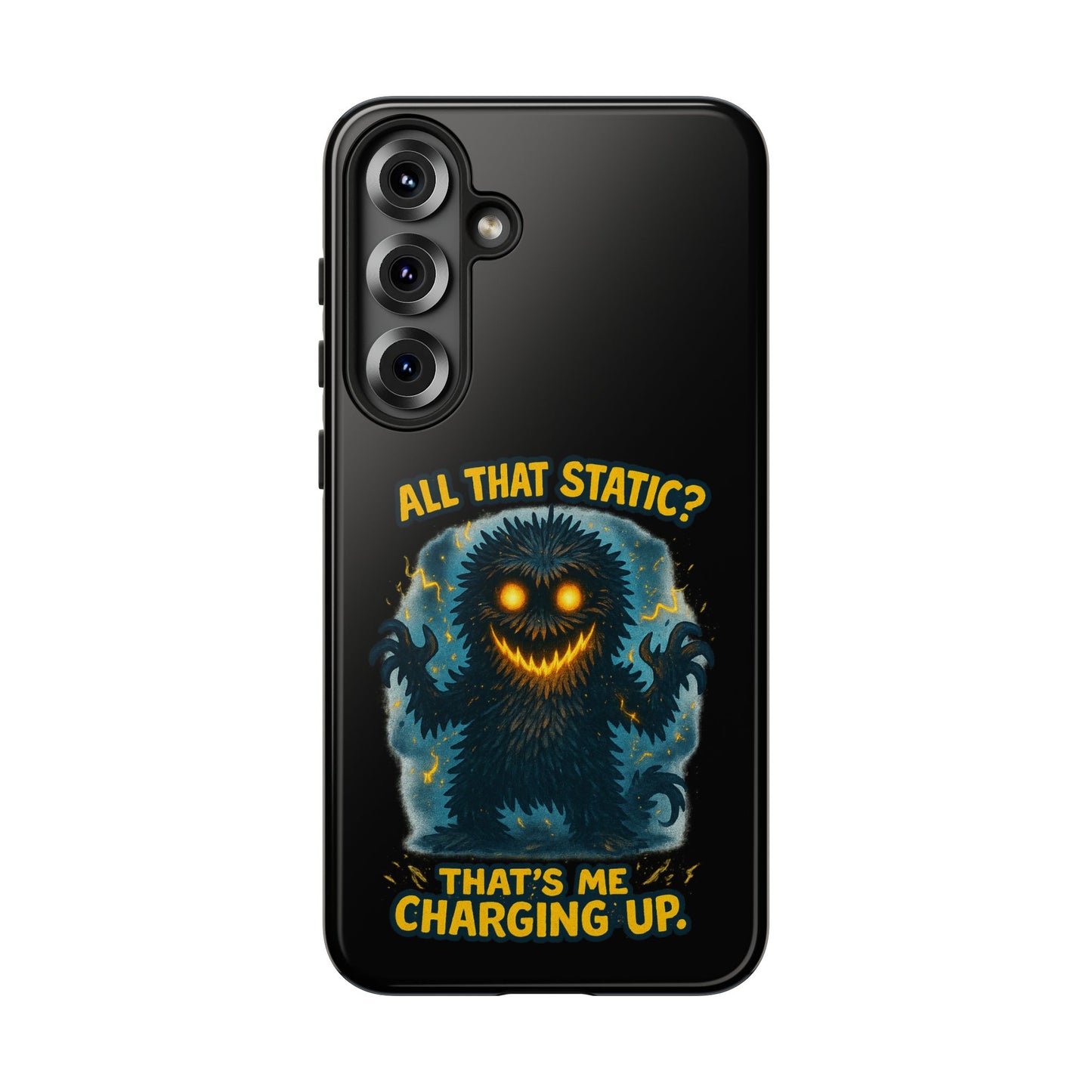 Phone Case — 'All That Static? That's Me Charging Up' Cute Monster Protective Case