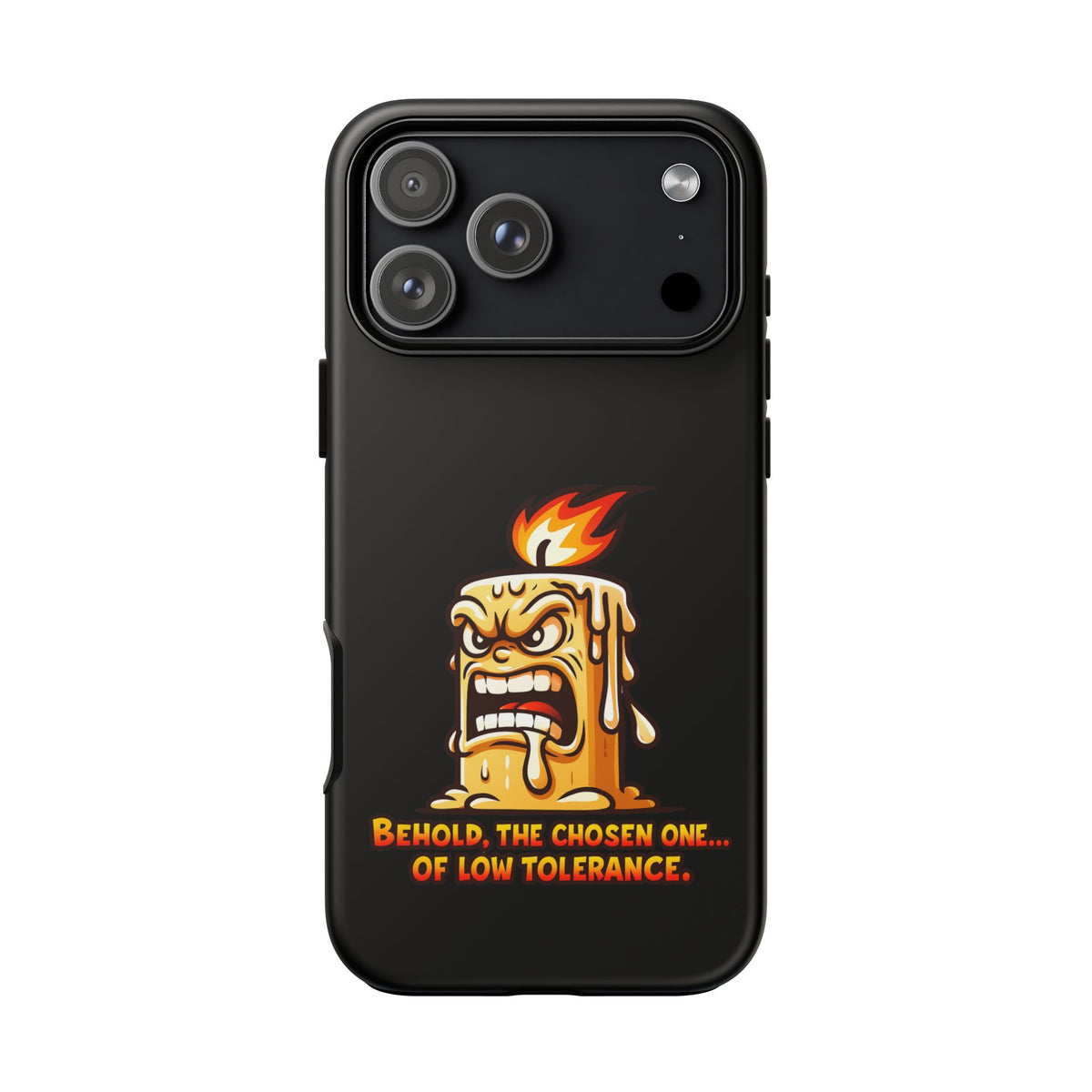 Phone Case — Angry Flaming Candle “Behold, the Chosen One… of Low Tolerance”