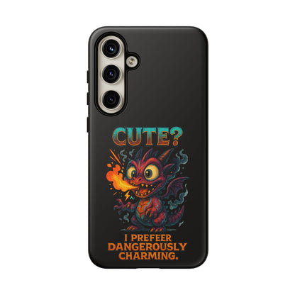 Phone Case — "Cute? I Prefer Dangerously Charming" Dragon Monster Protective Cover