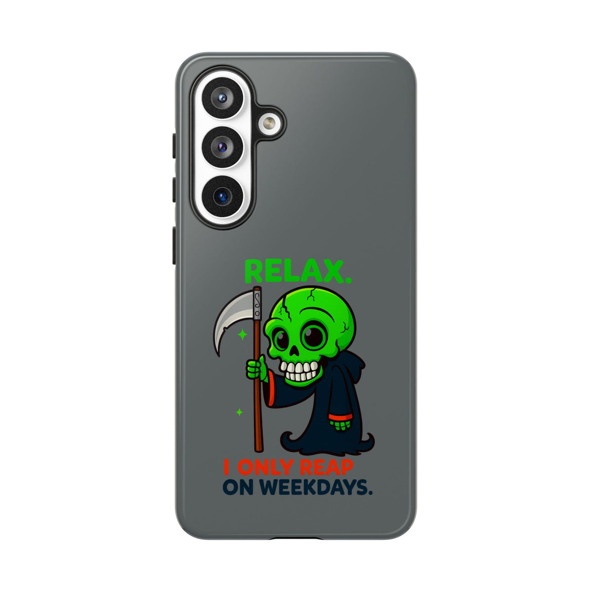 Phone Case — 'Relax. I Only Reap on Weekdays.' Cute Green Grim Reaper Protective Cover
