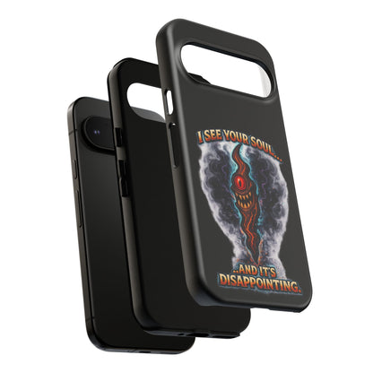 Phone Case — "I See Your Soul and It’s Disappointing" Dark Horror Graphic