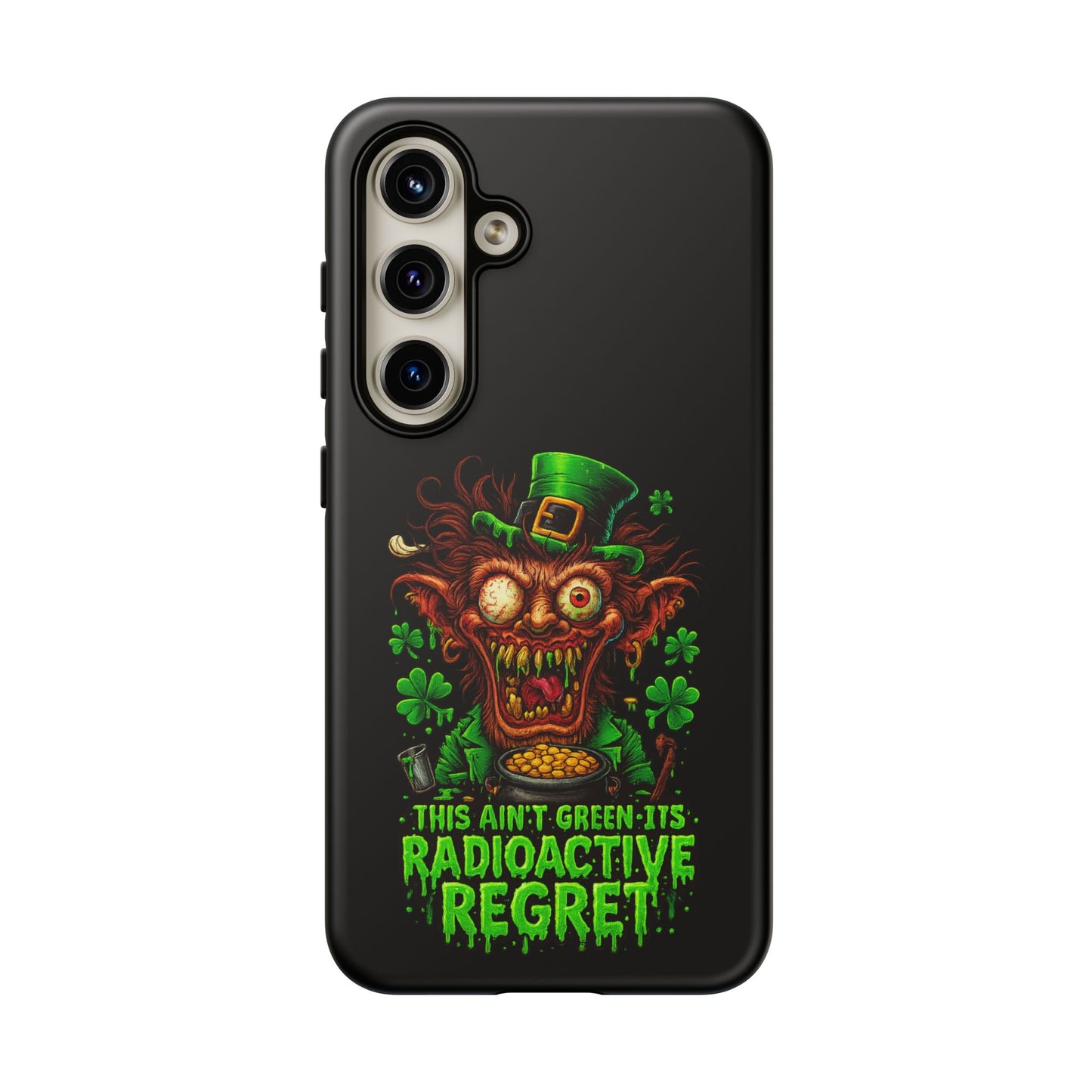 Radioactive Leprechaun Phone Case — "This Ain't Green, It's Radioactive Regret"
