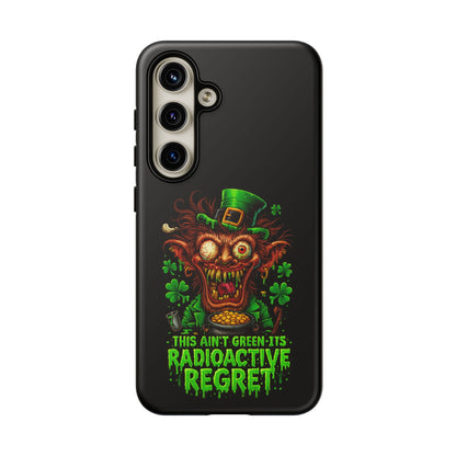 Radioactive Leprechaun Phone Case — "This Ain't Green, It's Radioactive Regret"