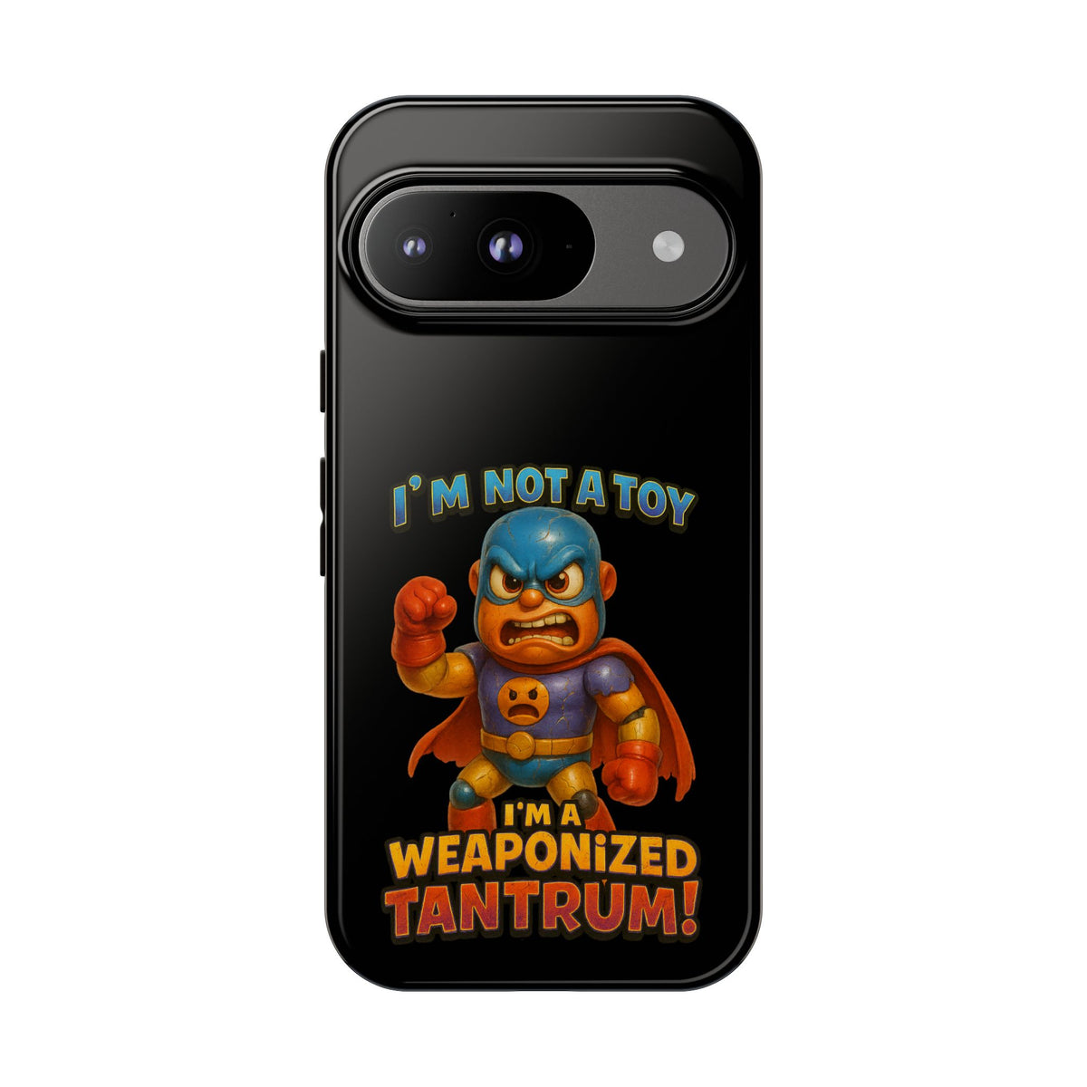 Phone Case — "I'm Not a Toy, I'm a Weaponized Tantrum" Cartoon Superhero Design