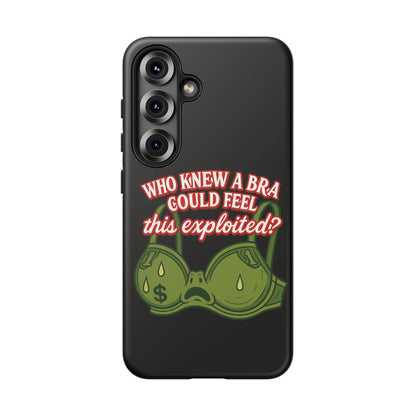 Phone Case — “Who Knew a Bra Could Feel This Exploited?” Graphic Protective Case