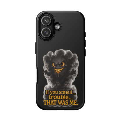 Phone Case — "If You Smell Trouble... THAT WAS ME" Smoky Mischief Protective Case