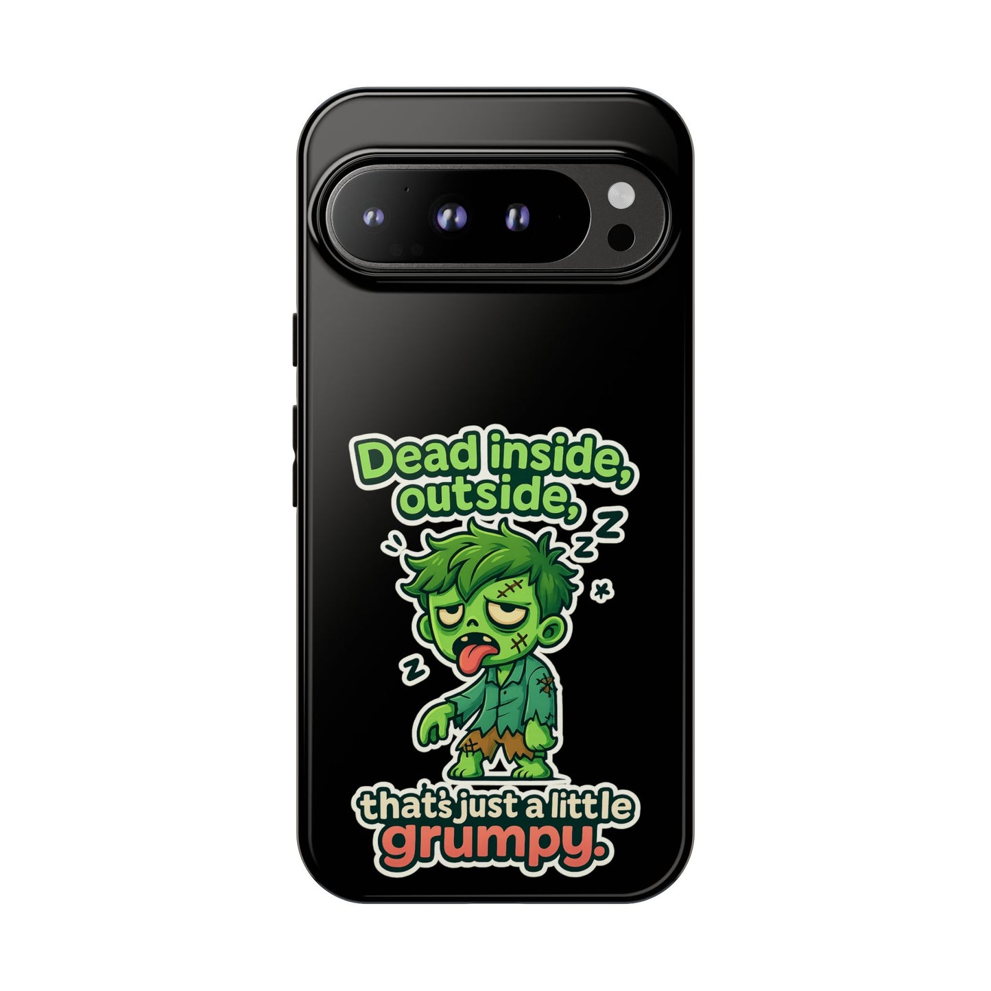 Phone Case — "Dead Inside, Outside, That's Just a Little Grumpy" Cute Zombie Design