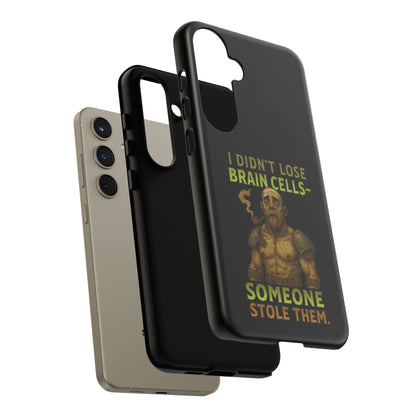 Phone Case — “I Didn’t Lose Brain Cells — Someone Stole Them” Humorous Zombie Graphic