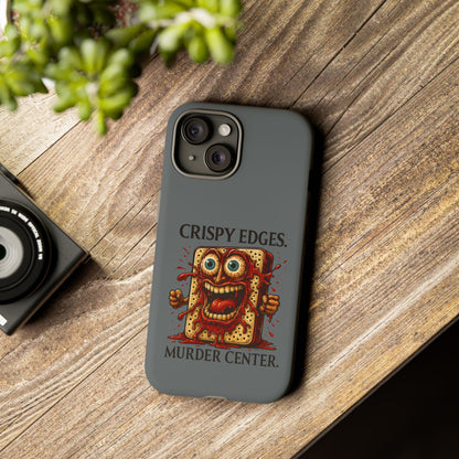 Phone Case — "Crispy Edges. Murder Center." Horror Toast Graphic