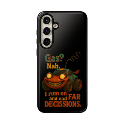 Phone Case — "Gas? Nah. I Run on Bad Far Decisions" Funny Cartoon Car Protective Cover
