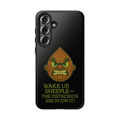 Angry Pistachio Phone Case — "Wake Up, Sheeple — The Pistachios Are In On It!"
