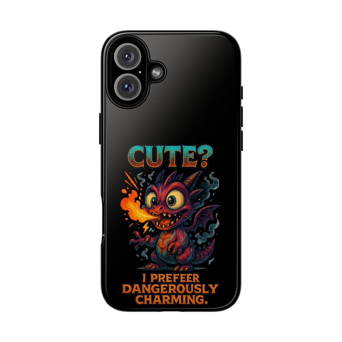 Phone Case — "Cute? I Prefer Dangerously Charming" Dragon Monster Protective Cover