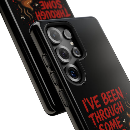 Phone Case — "I've Been Through Some Shit. Literally." Humorous Resilient Tough Case