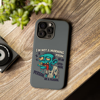 Funny Zombie Phone Case — "I'm Not a Morning Person" Graphic Tough Case
