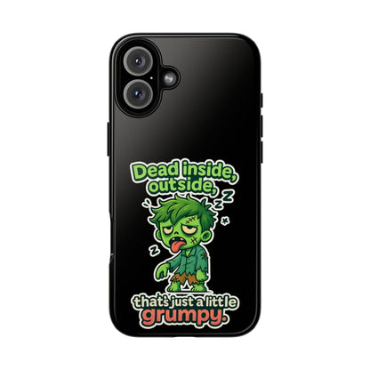 Phone Case — "Dead Inside, Outside, That's Just a Little Grumpy" Cute Zombie Design