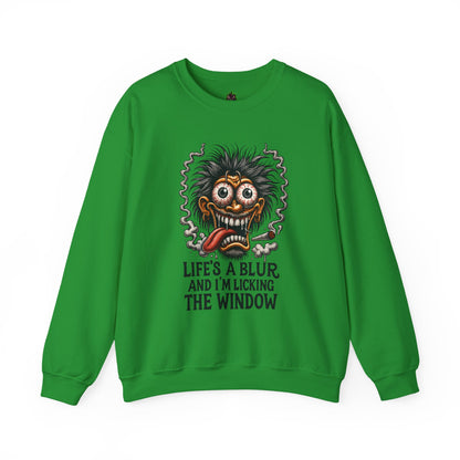 Life’s a Blur and I’m Licking the Window Sweatshirt