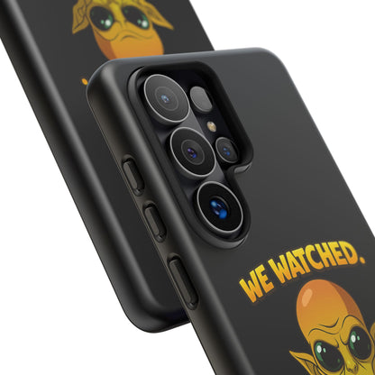 Phone Case — Funny Alien Design: "We Watched. We Judged. We Left Yelp Reviews."