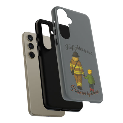 Firefighter Protector Phone Case — “Firefighter by trade, Protector by choice”