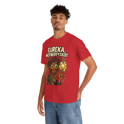 Eureka, Motherf*%ker! – Mad Genius T-Shirt