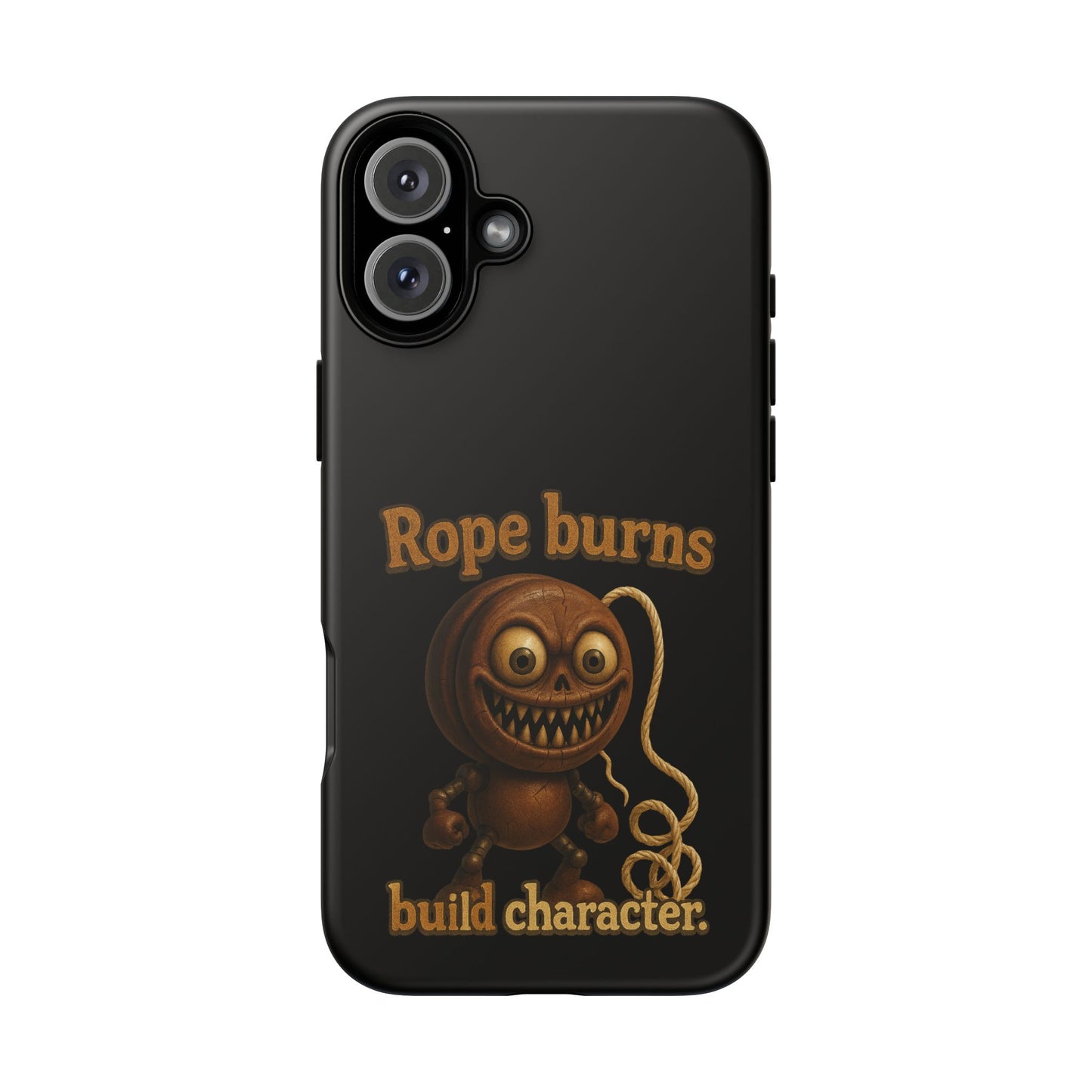 Phone Case — "Rope Burns Build Character" Grinning Cartoon Design