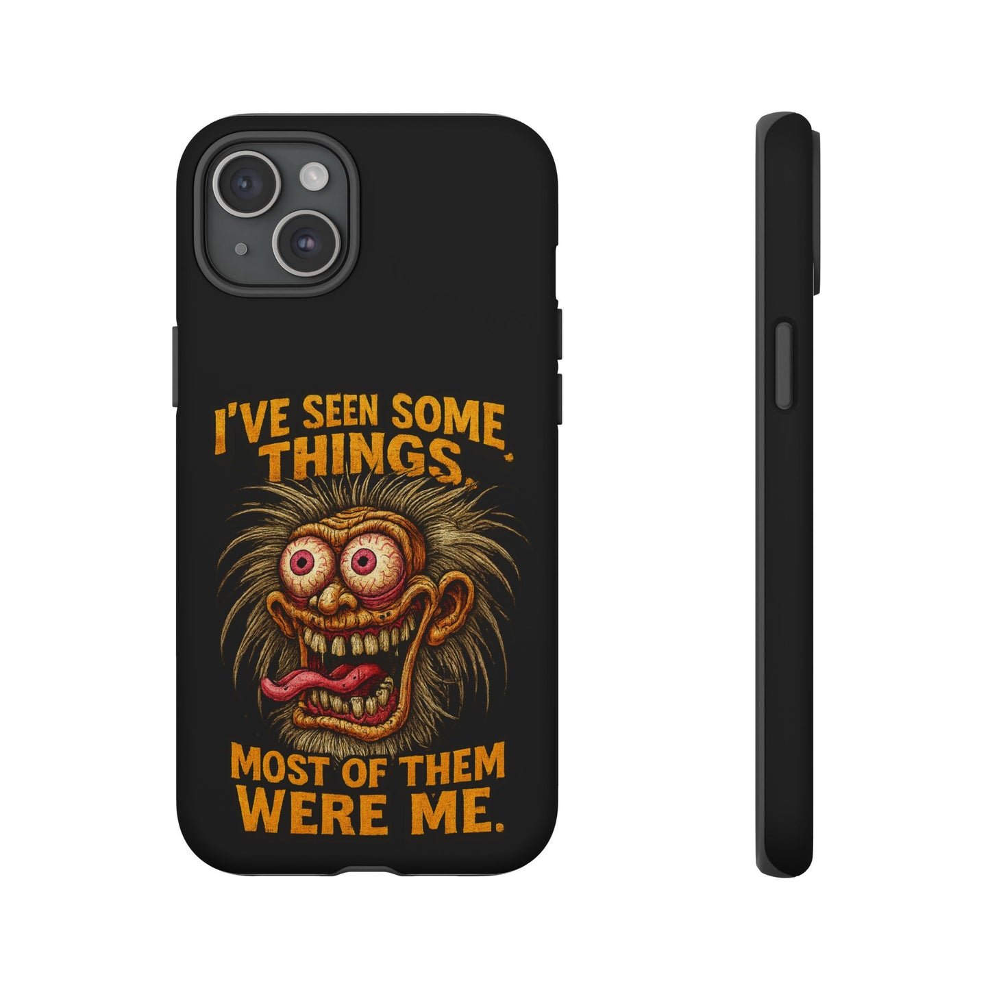 Funny Retro Monster Phone Case — "I've Seen Some Things, Most Of Them Were Me"