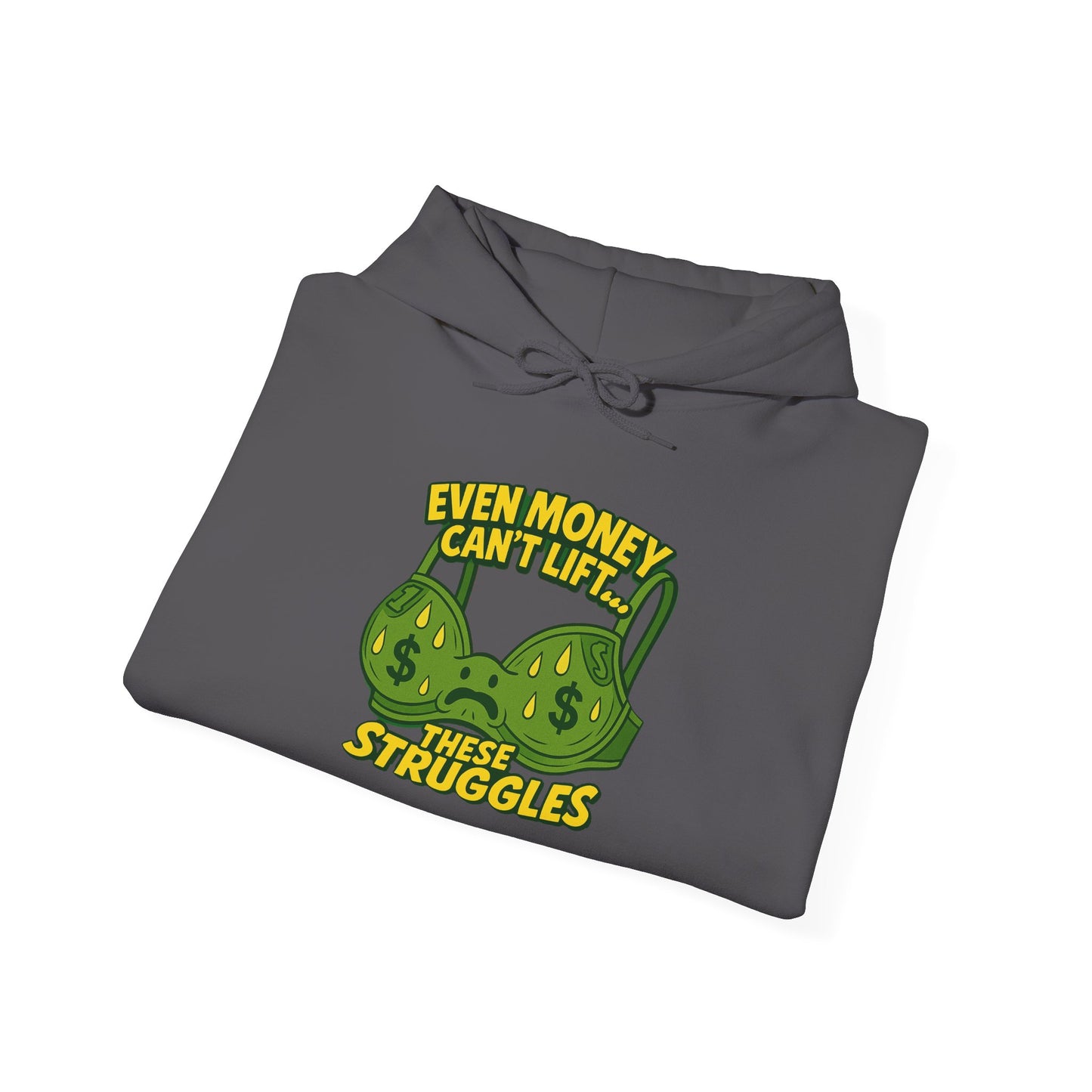 Even Money Can’t Lift These Struggles Hoodie