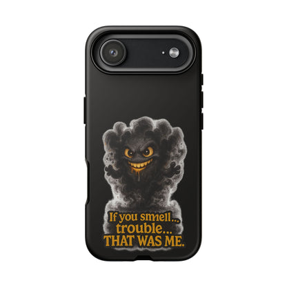 Phone Case — "If You Smell Trouble... THAT WAS ME" Smoky Mischief Protective Case