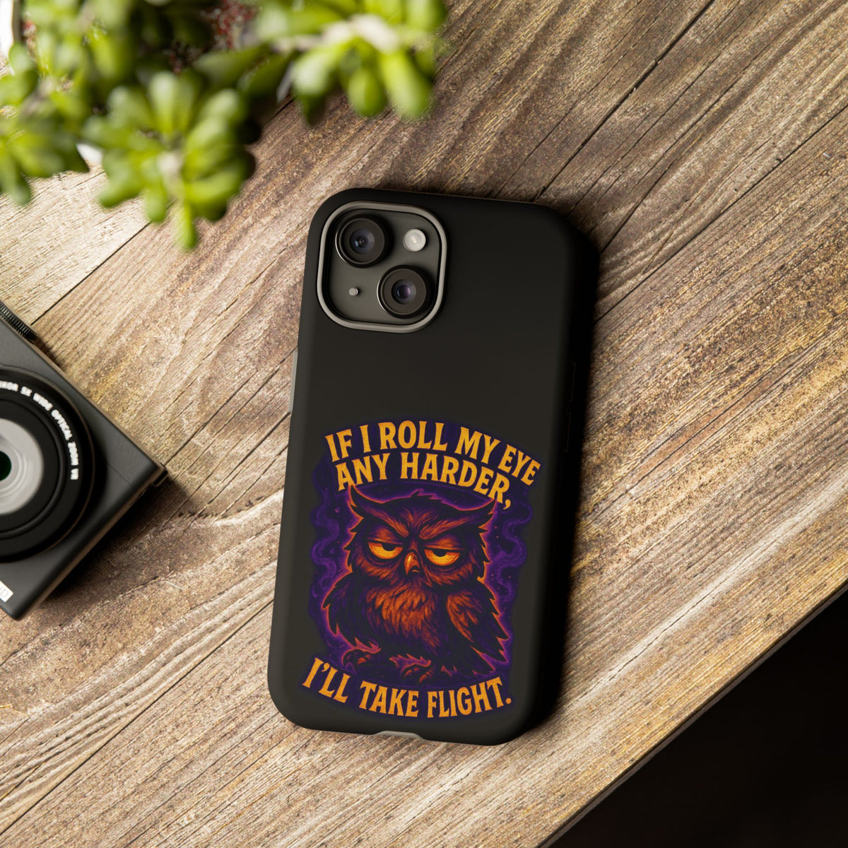 Phone Case — 'If I Roll My Eye Any Harder I'll Take Flight' Owl Graphic