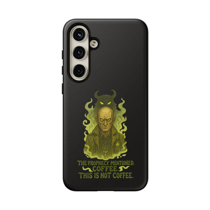 Phone Case — “The Prophecy Mentioned: Coffee This Is Not Coffee” Gothic Horror Design