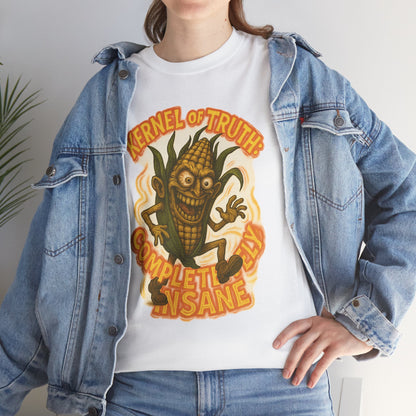 Kernel of Truth – Completely Insane Corn Monster T-Shirt