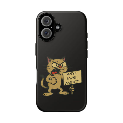 Angry Cat Phone Case — 'Are We Next' Protest Graphic iPhone Case