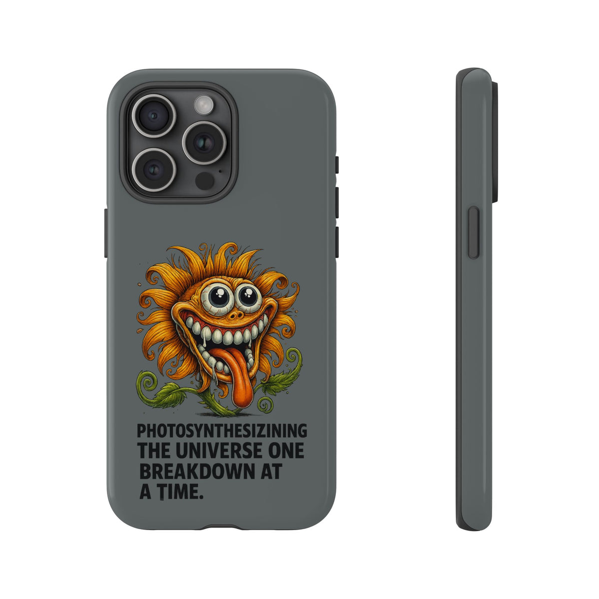 Funny Monster Sunflower Phone Case — "Photosynthesizing the Universe One Breakdown at a Time"