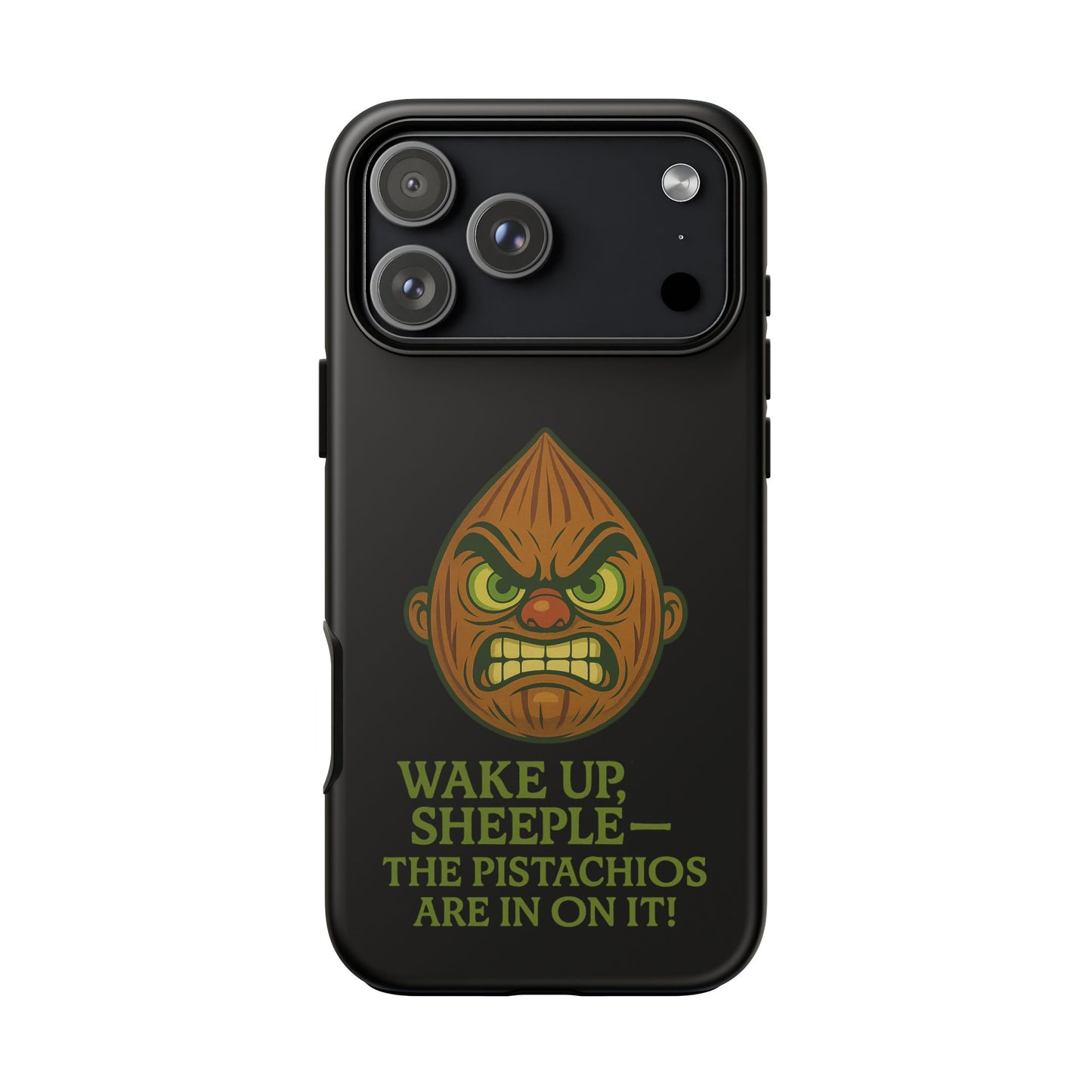 Angry Pistachio Phone Case — "Wake Up, Sheeple — The Pistachios Are In On It!"