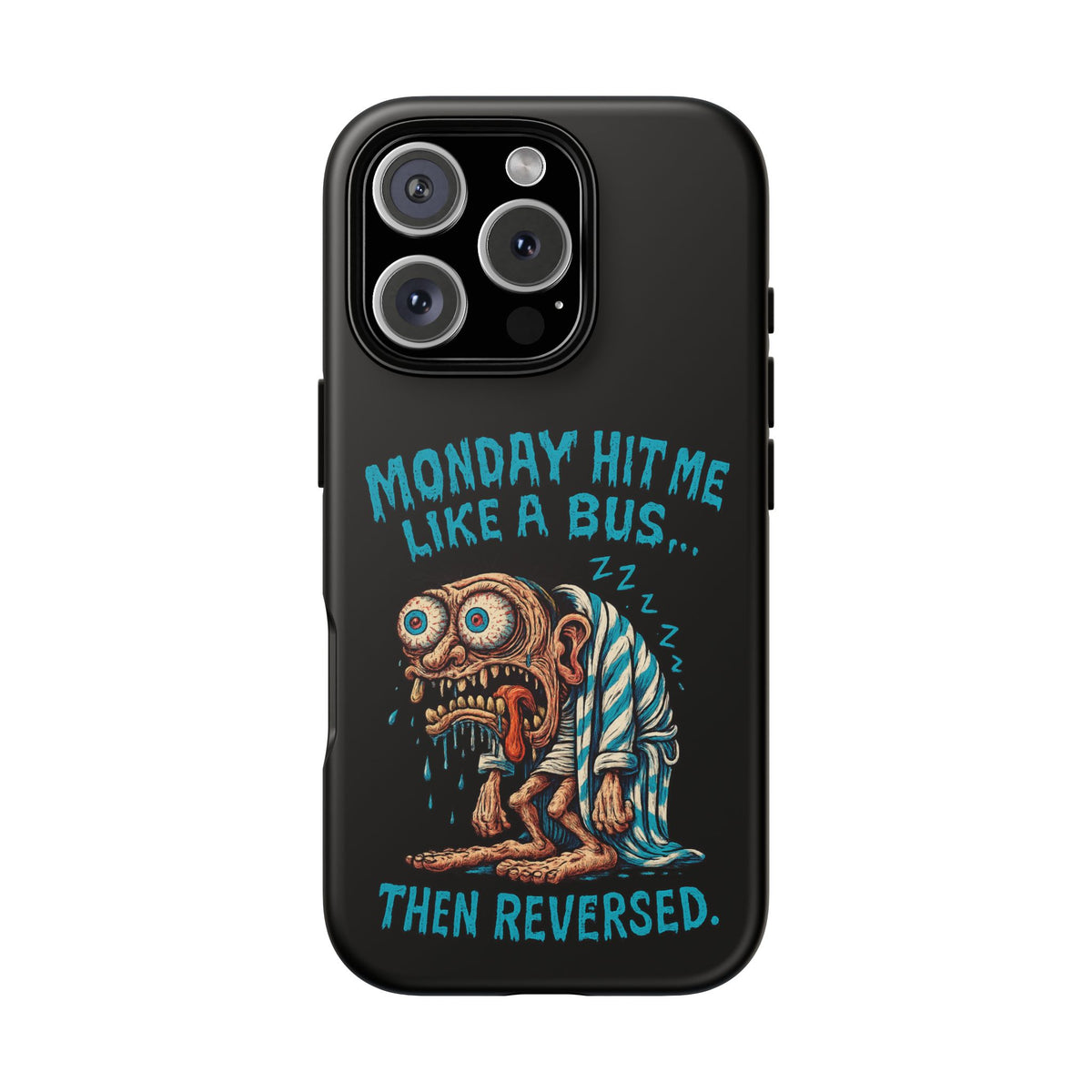 Phone Case — "Monday Hit Me Like a Bus... Then Reversed" Funny Grotesque Zombie Design