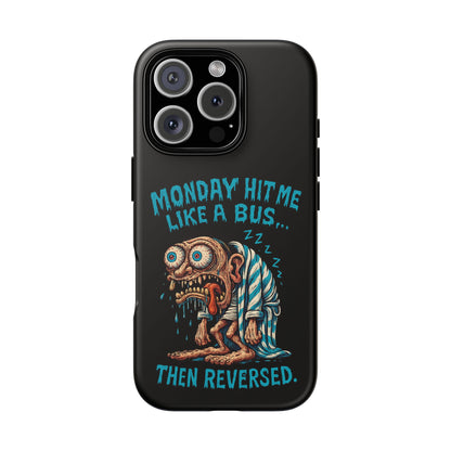 Phone Case — "Monday Hit Me Like a Bus... Then Reversed" Funny Grotesque Zombie Design