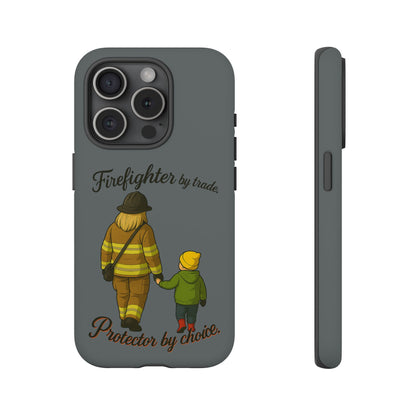 Firefighter Protector Phone Case — “Firefighter by trade, Protector by choice”